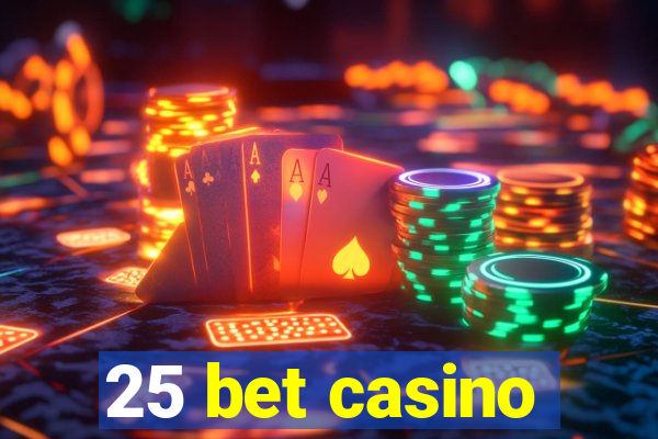 25 bet casino